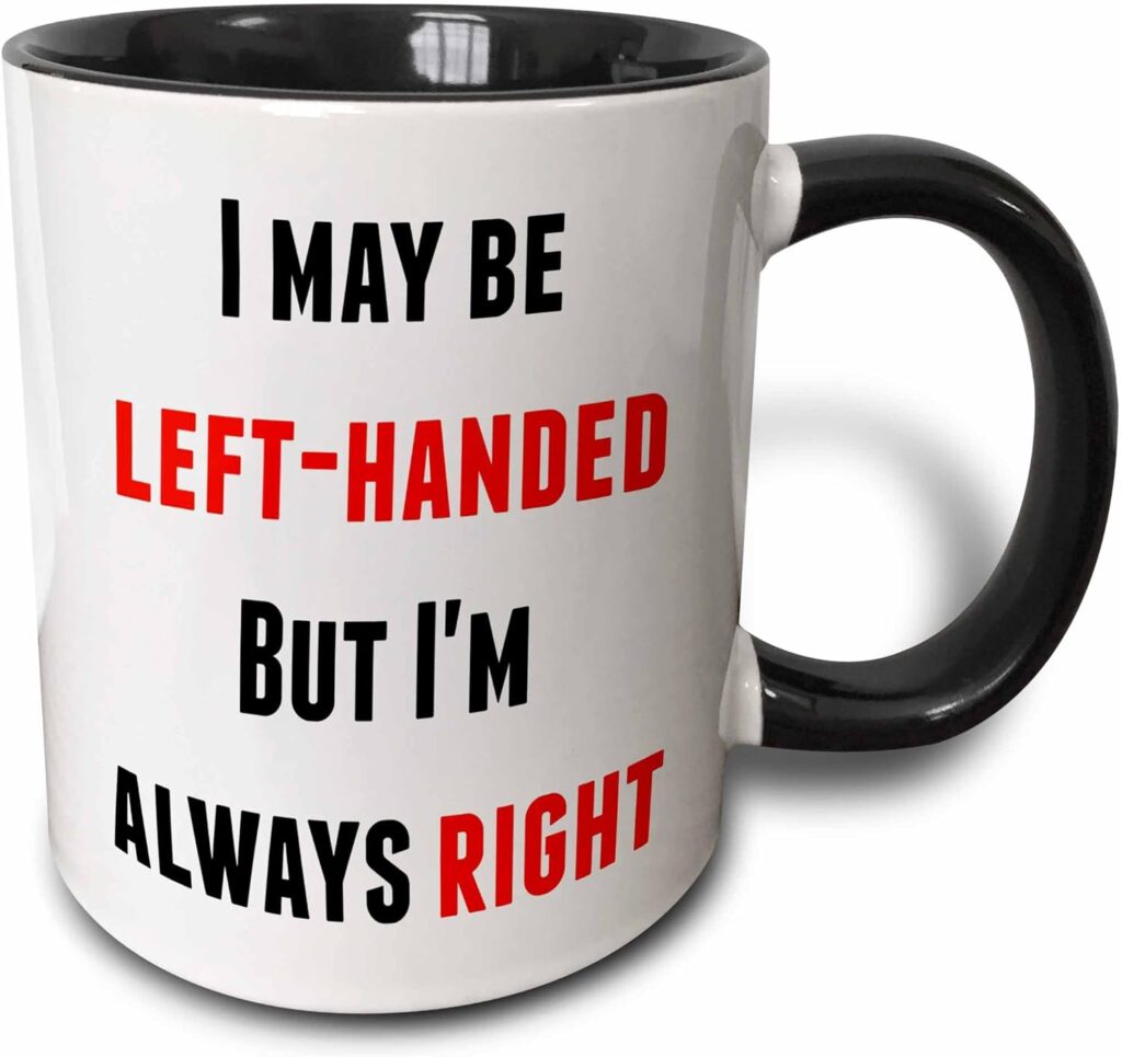 3dRose I May Be Left Handed But I Am Always Right Mug, 1 Count (Pack of 1), Black