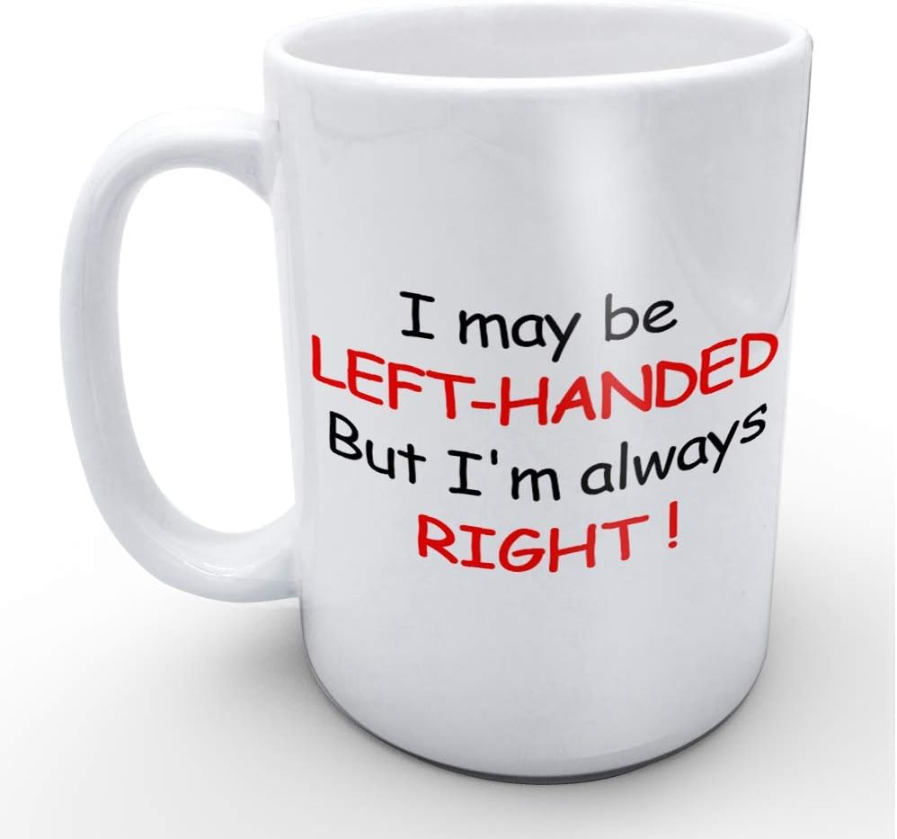 FUNNY KIDS HOME Travel Mugs I May be Left-handed But Im Always Right Cute Birthday Gifts for Left-handed People 14 oz