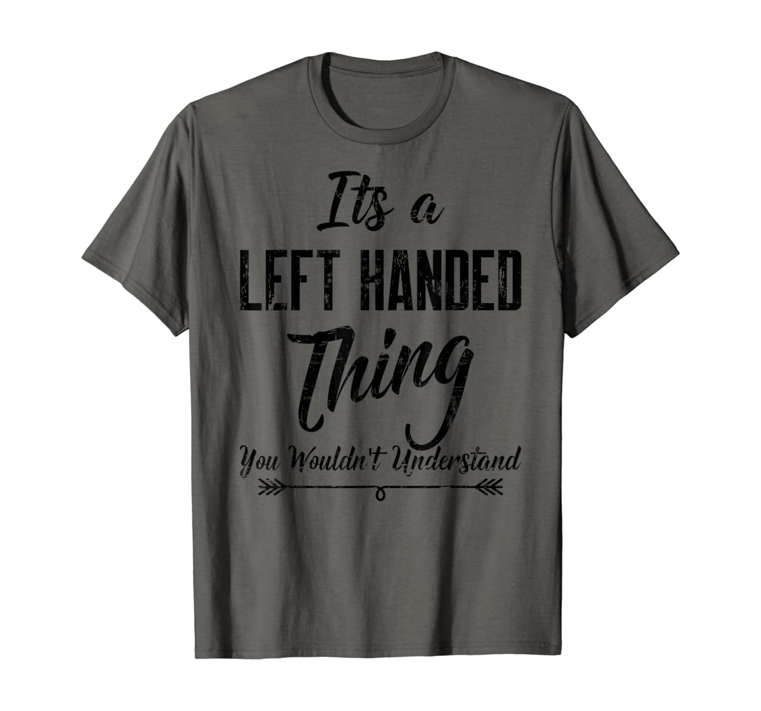 Its A Left Handed Thing You Wouldn’t Understand T-Shirt Review